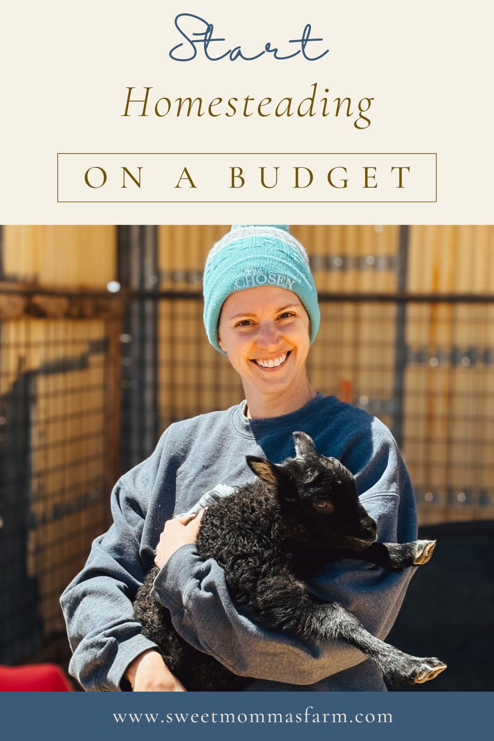 Homesteader holding a lamb with title of start homesteading on a budget