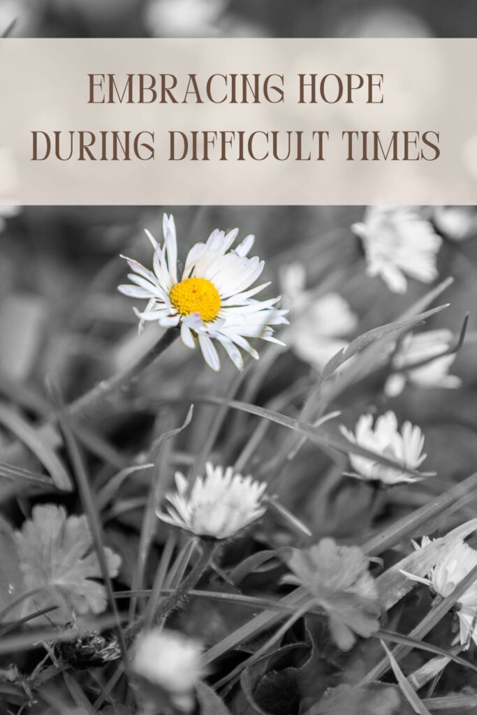 Embracing Hope during difficult times